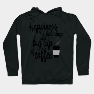 Happiness is big cup of coffee Hoodie